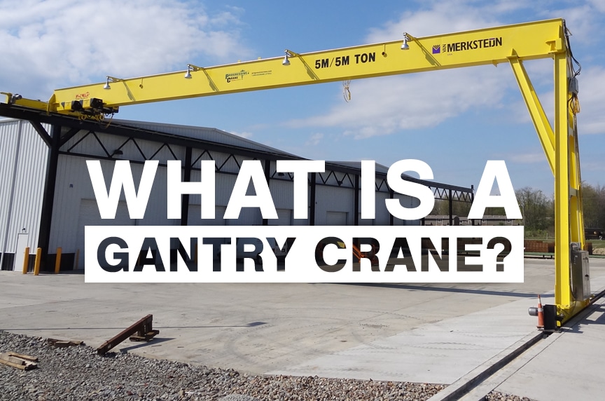 What is a Gantry Crane? A Closer Look at the Different Types and Design