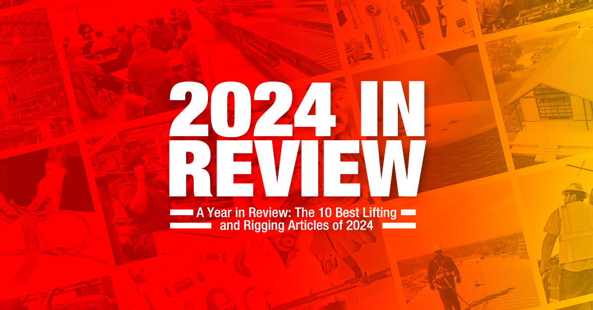 A Year in Review: The 10 Best Lifting and Rigging Articles of 2024  